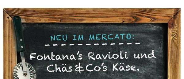 Neu im Mercato: Fontanas Ravioli und Chäs & Cos Käse.